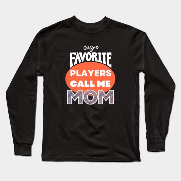 my favorite players call me mom, Cute Basketball Mom, loud proud mom, for moms Long Sleeve T-Shirt by twitaadesign